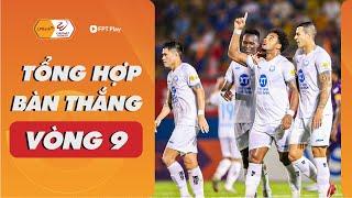 TỔNG HỢP BÀN THẮNG V9 V.LEAGUE 1 | HAT-TRICK SIÊU HẠNG CỦA XUÂN SON, SIÊU PHẨM MIỄN CHÊ CỦA NHẬT NAM