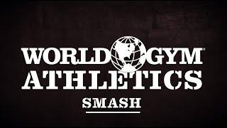 World Gym Athletics - SMASH