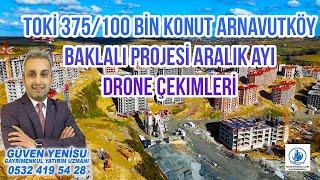 TOKİ 375/100 BN KONT ARNAVUTKÖY BAKLALIARALIK AYI DRON ÇEKİMLERİ #hd#toki#arnavutköy#baklalı#100bin