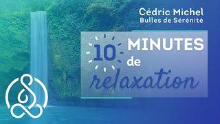  10 min de RELAXATION avec Cédric Michel  