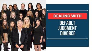 Dealing with a Default Judgment for Divorce Entered Against You - ChooseGoldman.com