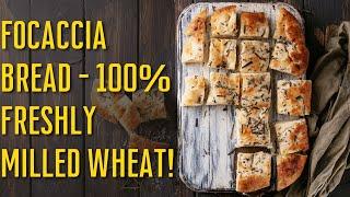 Focaccia Bread with 100% Freshly Milled Wheat | Freshly Milled Wheat Recipes | No -Knead Bread