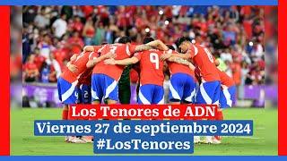  EN VIVO | #LosTenores al aire por ADN - viernes, 27 de septiembre de 2024