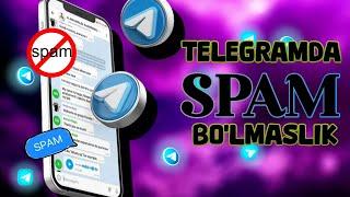 TELEGRAMDA SPAM B'OLMASLIK | TELEGRAMDA SPAMGA TUSHMASLIK SIRI OCHILDI