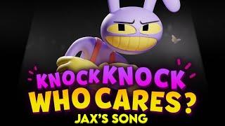 KNOCK KNOCK WHO CARES? (Jax's Song) Feat. Michael Kovach from The Amazing Digital Circus