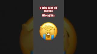 #bring back old YouTube