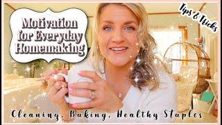 Motivation For Everyday Homemaking|Cleaning,Baking,Healthy Pantry Staples & Supplements,Tips&Tricks