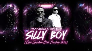 Ivan Greko x Trannos - Silly Boy (STAiF Epic Gasolina Club Mashup 2k24)