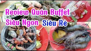 Review quán buffet siêu ngon siêu rẻ |vị thanh quê tôi