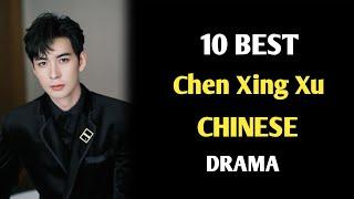 TOP 10 BEST Chen Xing Xu Chinese drama sub eng 2024