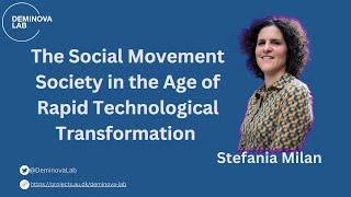 Stefania Milan – The Social Movement Society in the Age of Rapid Technological Transformation