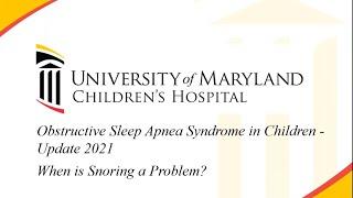 Obstructive Sleep Apnea in Children: When is Snoring a Problem?