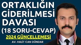 Ortaklığın Giderilmesi (İzale-i Şuyu) Davası Hakkında Her Şey | 18 Soru - Cevap | DETAYLI ANLATIM