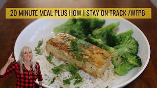 20 MINUTE MEALS & Staying on Track with Your Goals