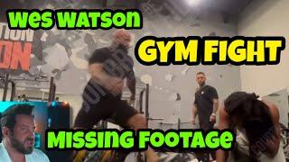 Wes Watson Gym Fight Missing Footage