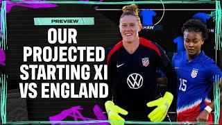 Our Projected Starting XI for USWNT | England vs. USA I Attacking Third