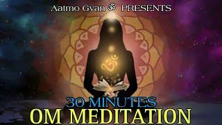 30 Minutes OM meditation | OM Chanting music | ॐ ध्यान