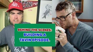 Building a Tavin Episode (behind the scenes)