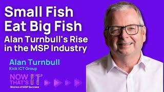 Small Fish Eat Big Fish: Alan Turnbull's Rise in the MSP Industry