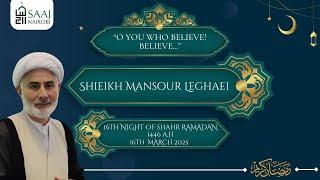 16th Night - Sheikh Mansour Leghaei | Shahr Ramadhan 1446 A.H