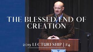 Disputatio | Dr. Tim Harmon | The Blessed End of Creation