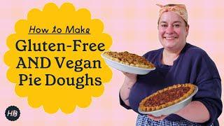 Make Gluten-Free Pie Dough AND Dairy-Free (Vegan) Pie Dough | Happy Baking with Erin Jeanne McDowell