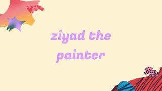 Go to: ziyad the painter