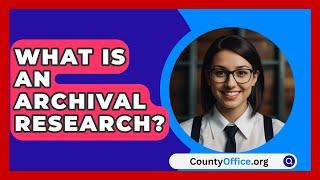 What Is An Archival Research? - CountyOffice.org