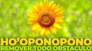 HO'OPONOPONO PARA REMOVER TODO OBSTÁCULO - Meditación guiada