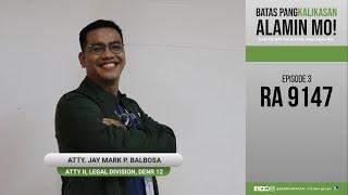 Batas Pangkalikasan Episode 03 - RA 9147