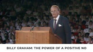 The Power of a Positive No | Billy Graham Classic Sermon