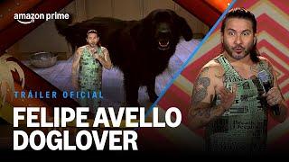 Felipe Avello: Doglover - Tráiler Oficial I Prime Video