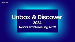 Unbox & Discover 2024: Ulepsz każdy moment z efektem WOW! | Samsung Polska