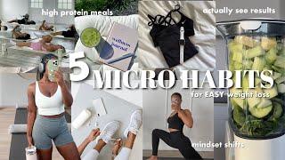 MICRO HABITS for *easy* WEIGHT LOSS | how to *actually* SEE RESULTS & IMPROVE YOUR MINDSET