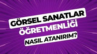 Görsel Sanatlar Öğretmenliği Karşılaştırmalı Veriler - Nasıl Atanırım?