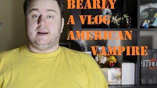 Bearly a Review 007: American Vampire