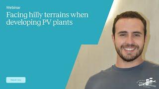 Webinar: Facing hilly terrains when developing PV plants