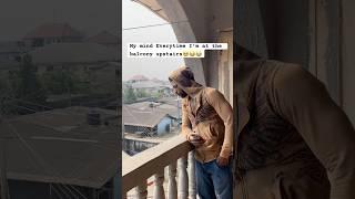 My mind Everytime I’m at the balcony upstairs  #funny #youtubeshorts #funnycomedy