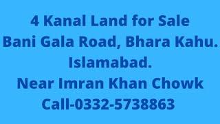 4 Kanal Plot For Sale, Bhara Kahu, Islamabad. Bani Gala Road. Near Imran Khan Chowk. Demand 4 Crore