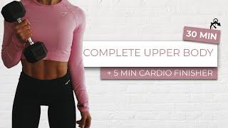 30 MIN COMPLETE UPPER BODY WORKOUT + 5 MIN CARDIO FINISHER with weights!