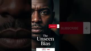 The Unseen Bias: A Deeper Look into Perception, Prejudice & The Human Condition TRIAL