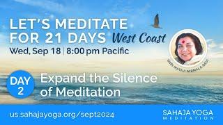 21 Day Meditation Course, West Coast 2024 | Day 2: Expand the silence of meditation