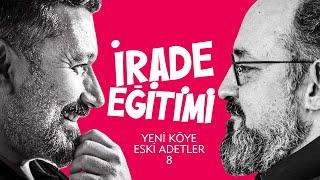 İrade Eğitimi | Yeni Köye Eski Adetler | 8. Bölüm