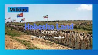 Milkias - Habesha Land (Official Album Audio) (New Eritrean Music Album 2024)