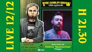 The Goblin Show: Andrea "Sgananzium"