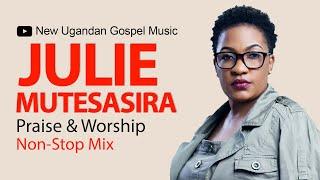 Julie Mutesasira - Praise & Worship All Music NonStop Mix - New Ugandan Gospel Music - Dj Vin Vicent