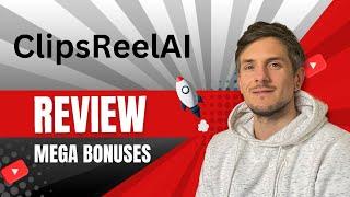 ClipsReelAI Review + 4 Bonuses To Make It Work FASTER!