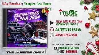 #PLENA #TRAS #PLENA TEAM SUPREME BY FKN C-3 #MIX #2024 - ANTONIO EL FKN DJ  | #MUSICLIFE507