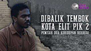 FIVE NEWS EPS 3 | DIBALIK TEMBOK KOTA ELIT PIK 2: PEMISAH DUA KEHIDUPAN BERBEDA