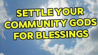 settle your community gods for blessings